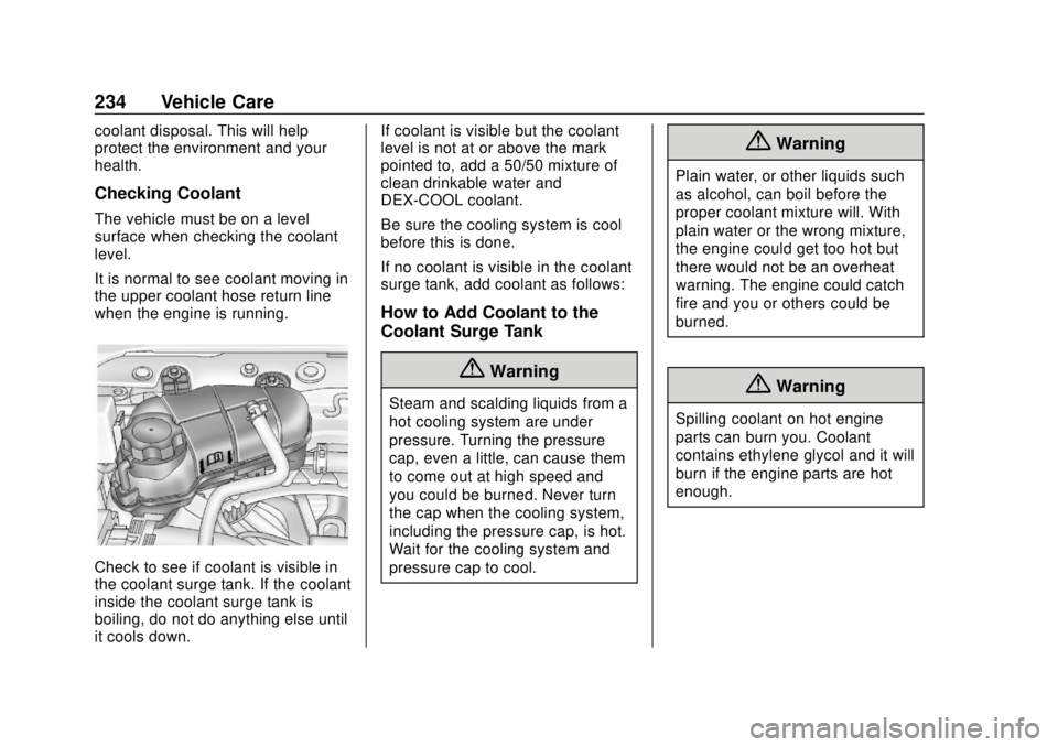 CHEVROLET SONIC 2019  Owners Manual Chevrolet Sonic Owner Manual (GMNA-Localizing-U.S./Canada-12461769) -
2019 - crc - 5/21/18
234 Vehicle Care
coolant disposal. This will help
protect the environment and your
health.
Checking Coolant
T