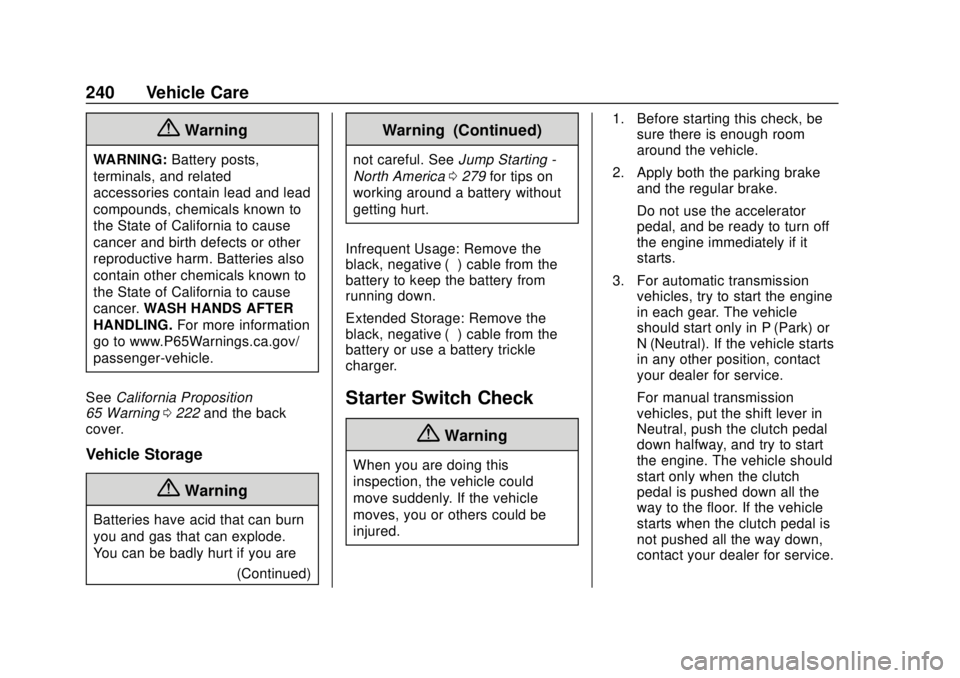 CHEVROLET SONIC 2019  Owners Manual Chevrolet Sonic Owner Manual (GMNA-Localizing-U.S./Canada-12461769) -
2019 - crc - 5/21/18
240 Vehicle Care
{Warning
WARNING:Battery posts,
terminals, and related
accessories contain lead and lead
com