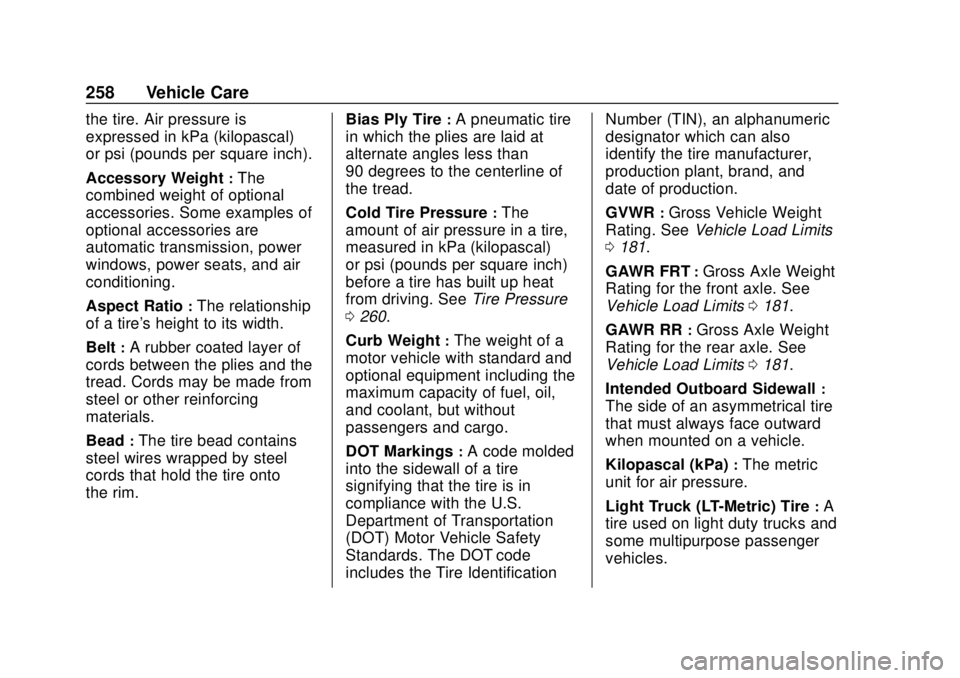 CHEVROLET SONIC 2019  Owners Manual Chevrolet Sonic Owner Manual (GMNA-Localizing-U.S./Canada-12461769) -
2019 - crc - 5/21/18
258 Vehicle Care
the tire. Air pressure is
expressed in kPa (kilopascal)
or psi (pounds per square inch).
Acc