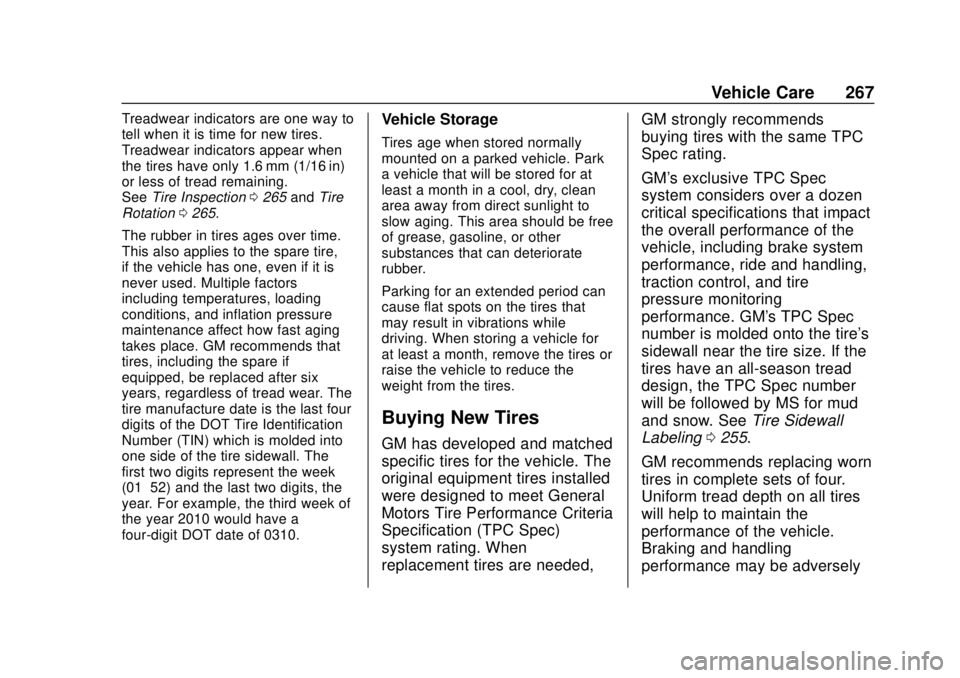 CHEVROLET SONIC 2019  Owners Manual Chevrolet Sonic Owner Manual (GMNA-Localizing-U.S./Canada-12461769) -
2019 - crc - 5/21/18
Vehicle Care 267
Treadwear indicators are one way to
tell when it is time for new tires.
Treadwear indicators