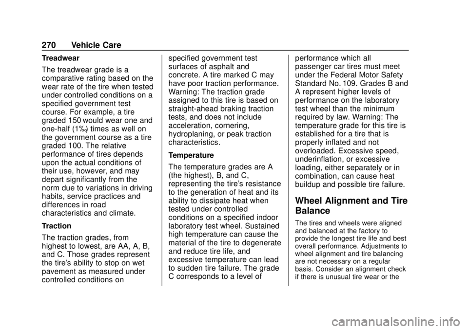 CHEVROLET SONIC 2019  Owners Manual Chevrolet Sonic Owner Manual (GMNA-Localizing-U.S./Canada-12461769) -
2019 - crc - 5/21/18
270 Vehicle Care
Treadwear
The treadwear grade is a
comparative rating based on the
wear rate of the tire whe