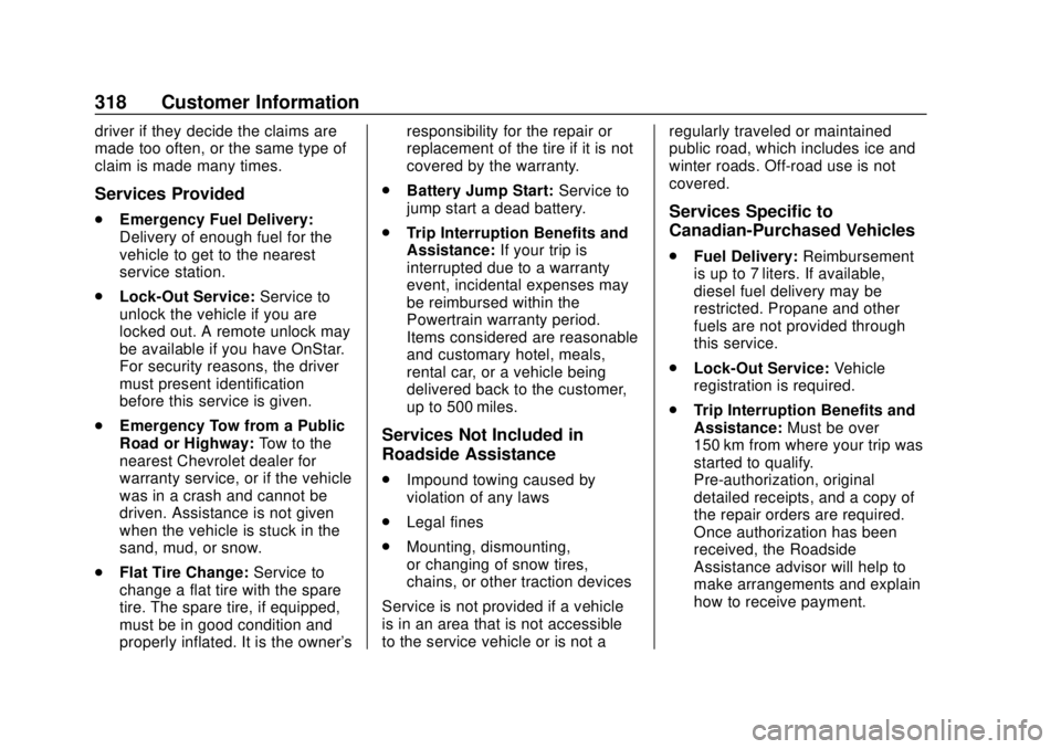 CHEVROLET SONIC 2019  Owners Manual Chevrolet Sonic Owner Manual (GMNA-Localizing-U.S./Canada-12461769) -
2019 - crc - 5/21/18
318 Customer Information
driver if they decide the claims are
made too often, or the same type of
claim is ma