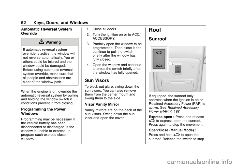 CHEVROLET SONIC 2019  Owners Manual Chevrolet Sonic Owner Manual (GMNA-Localizing-U.S./Canada-12461769) -
2019 - crc - 5/21/18
52 Keys, Doors, and Windows
Automatic Reversal System
Override
{Warning
If automatic reversal system
override