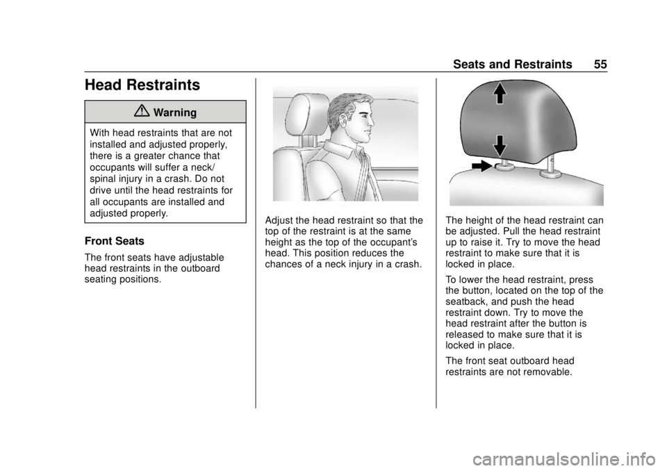 CHEVROLET SONIC 2019  Owners Manual Chevrolet Sonic Owner Manual (GMNA-Localizing-U.S./Canada-12461769) -
2019 - crc - 5/21/18
Seats and Restraints 55
Head Restraints
{Warning
With head restraints that are not
installed and adjusted pro