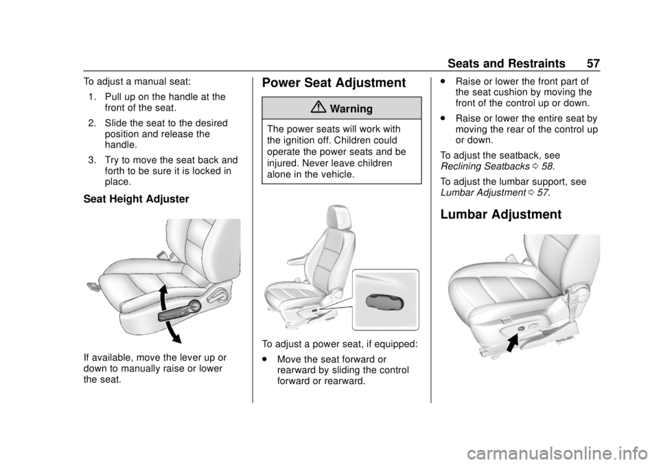 CHEVROLET SONIC 2019  Owners Manual Chevrolet Sonic Owner Manual (GMNA-Localizing-U.S./Canada-12461769) -
2019 - crc - 5/21/18
Seats and Restraints 57
To adjust a manual seat:1. Pull up on the handle at the front of the seat.
2. Slide t