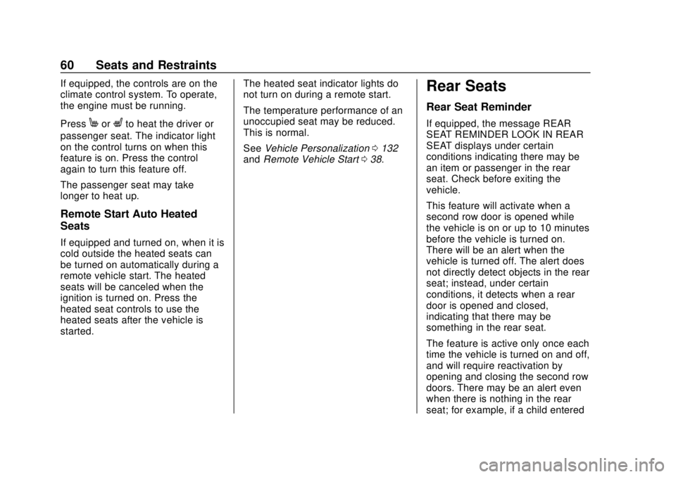 CHEVROLET SONIC 2019  Owners Manual Chevrolet Sonic Owner Manual (GMNA-Localizing-U.S./Canada-12461769) -
2019 - crc - 5/21/18
60 Seats and Restraints
If equipped, the controls are on the
climate control system. To operate,
the engine m
