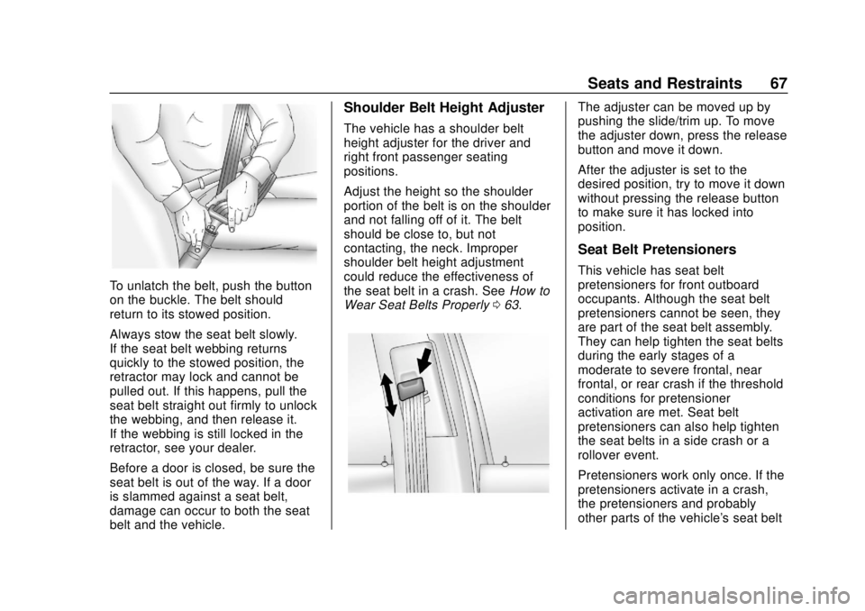 CHEVROLET SONIC 2019  Owners Manual Chevrolet Sonic Owner Manual (GMNA-Localizing-U.S./Canada-12461769) -
2019 - crc - 5/21/18
Seats and Restraints 67
To unlatch the belt, push the button
on the buckle. The belt should
return to its sto