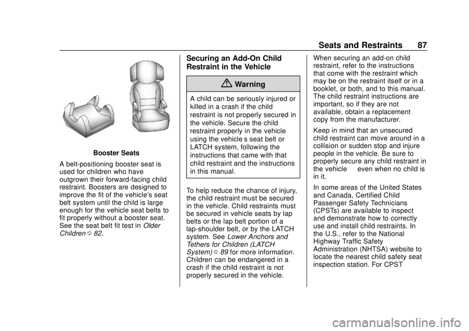 CHEVROLET SONIC 2019  Owners Manual Chevrolet Sonic Owner Manual (GMNA-Localizing-U.S./Canada-12461769) -
2019 - crc - 5/21/18
Seats and Restraints 87
Booster Seats
A belt-positioning booster seat is
used for children who have
outgrown 