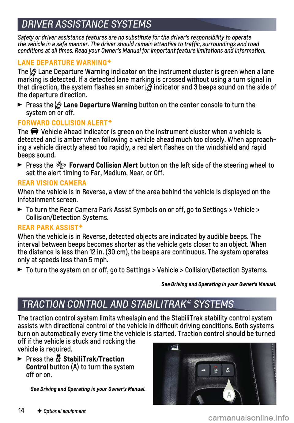 CHEVROLET SONIC 2019 Get To Know Guide 14F Optional equipment
DRIVER ASSISTANCE SYSTEMS
Safety or driver assistance features are no substitute for the driver’\
s responsibility to operate the vehicle in a safe manner. The driver should r CHEVROLET SONIC 2019 Get To Know Guide 14F Optional equipment
DRIVER ASSISTANCE SYSTEMS
Safety or driver assistance features are no substitute for the driver’\
s responsibility to operate the vehicle in a safe manner. The driver should r
