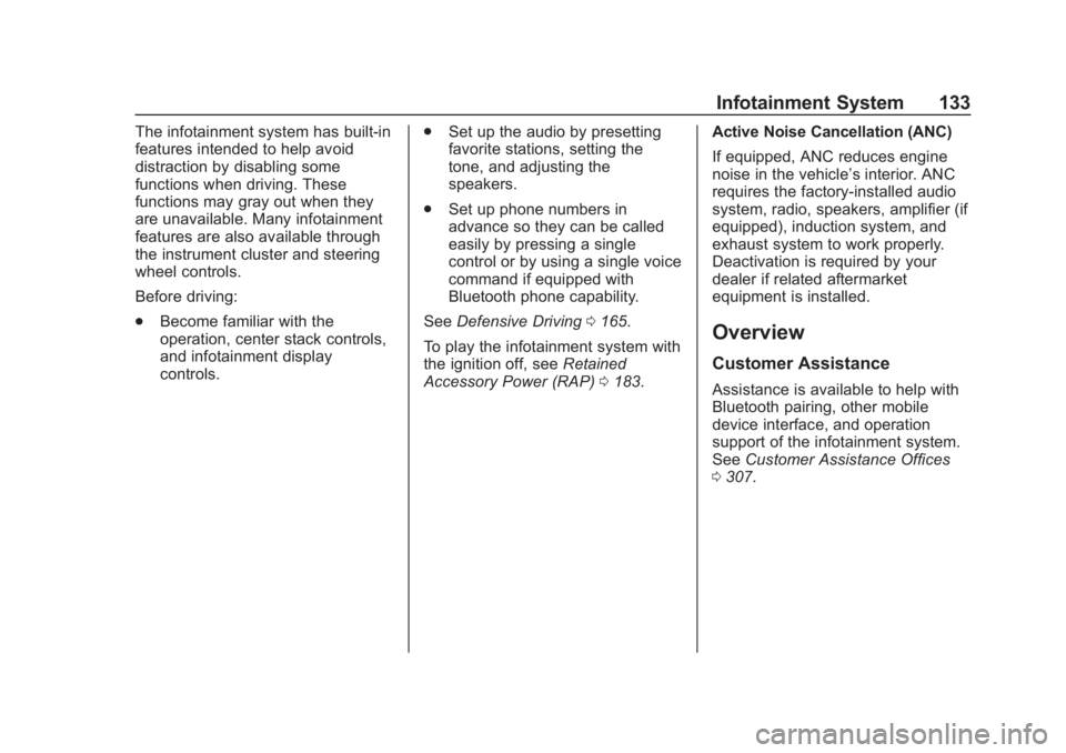 CHEVROLET SPARK 2019 Owners Manual Chevrolet Spark Owner Manual (GMNA-Localizing-U.S./Canada-12146335) -
2019 - CRC - 4/27/18
Infotainment System 133
The infotainment system has built-in
features intended to help avoid
distraction by d CHEVROLET SPARK 2019 Owners Manual Chevrolet Spark Owner Manual (GMNA-Localizing-U.S./Canada-12146335) -
2019 - CRC - 4/27/18
Infotainment System 133
The infotainment system has built-in
features intended to help avoid
distraction by d