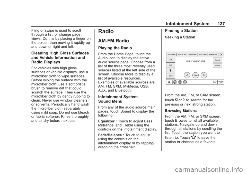 CHEVROLET SPARK 2019 Owners Manual Chevrolet Spark Owner Manual (GMNA-Localizing-U.S./Canada-12146335) -
2019 - CRC - 4/27/18
Infotainment System 137
Fling or swipe is used to scroll
through a list, or change page
views. Do this by pla CHEVROLET SPARK 2019 Owners Manual Chevrolet Spark Owner Manual (GMNA-Localizing-U.S./Canada-12146335) -
2019 - CRC - 4/27/18
Infotainment System 137
Fling or swipe is used to scroll
through a list, or change page
views. Do this by pla