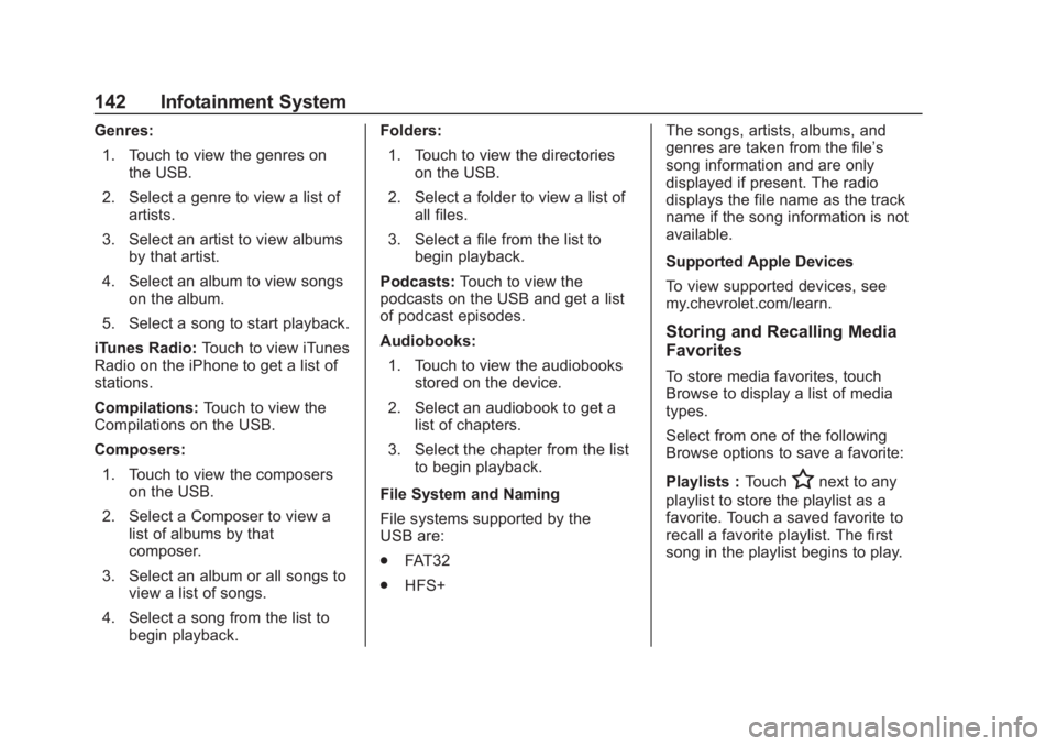 CHEVROLET SPARK 2019 Owners Manual Chevrolet Spark Owner Manual (GMNA-Localizing-U.S./Canada-12146335) -
2019 - CRC - 4/27/18
142 Infotainment System
Genres:1. Touch to view the genres on the USB.
2. Select a genre to view a list of ar CHEVROLET SPARK 2019 Owners Manual Chevrolet Spark Owner Manual (GMNA-Localizing-U.S./Canada-12146335) -
2019 - CRC - 4/27/18
142 Infotainment System
Genres:1. Touch to view the genres on the USB.
2. Select a genre to view a list of ar