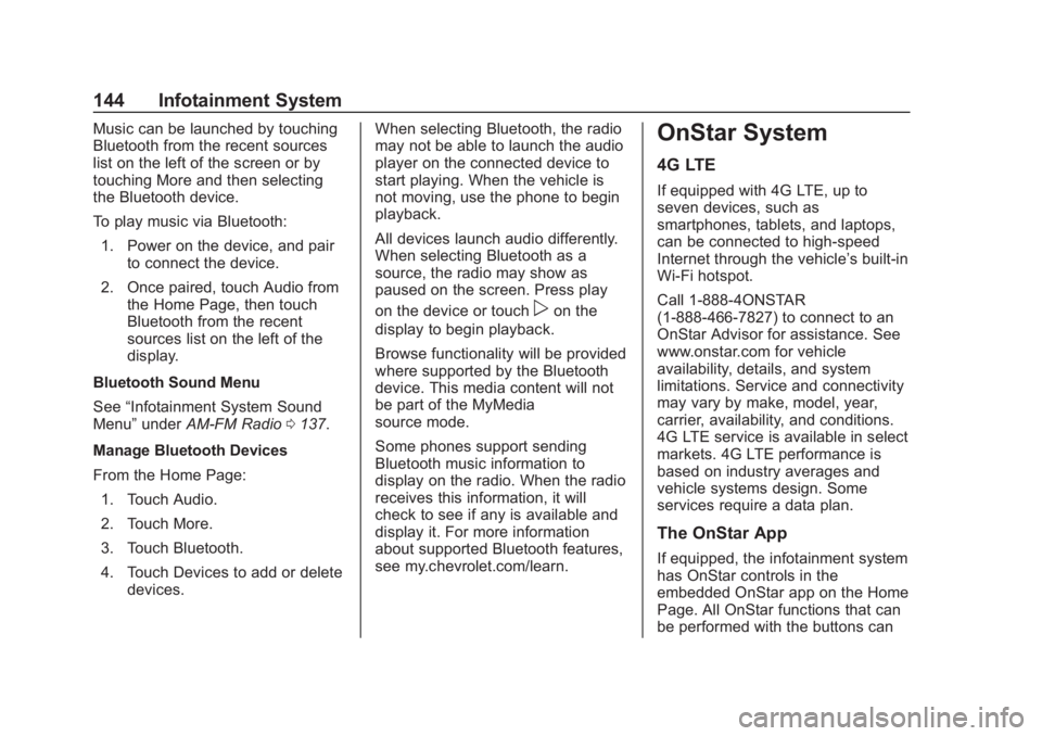 CHEVROLET SPARK 2019 Owners Manual Chevrolet Spark Owner Manual (GMNA-Localizing-U.S./Canada-12146335) -
2019 - CRC - 4/27/18
144 Infotainment System
Music can be launched by touching
Bluetooth from the recent sources
list on the left CHEVROLET SPARK 2019 Owners Manual Chevrolet Spark Owner Manual (GMNA-Localizing-U.S./Canada-12146335) -
2019 - CRC - 4/27/18
144 Infotainment System
Music can be launched by touching
Bluetooth from the recent sources
list on the left