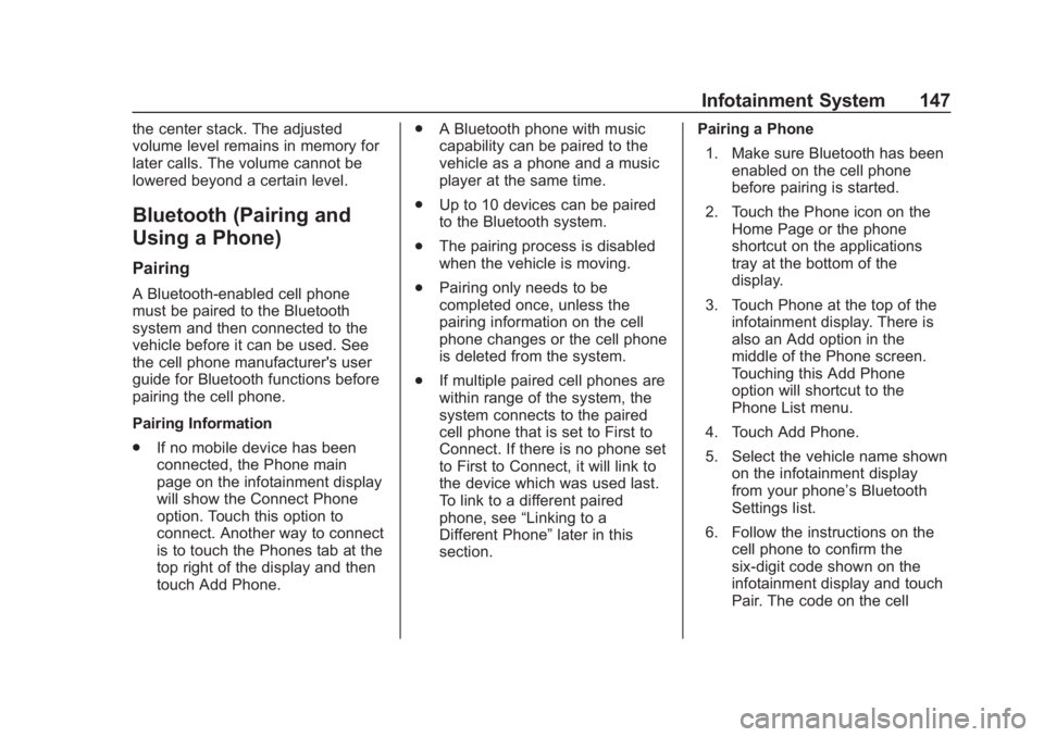 CHEVROLET SPARK 2019 Owners Manual Chevrolet Spark Owner Manual (GMNA-Localizing-U.S./Canada-12146335) -
2019 - CRC - 4/27/18
Infotainment System 147
the center stack. The adjusted
volume level remains in memory for
later calls. The vo CHEVROLET SPARK 2019 Owners Manual Chevrolet Spark Owner Manual (GMNA-Localizing-U.S./Canada-12146335) -
2019 - CRC - 4/27/18
Infotainment System 147
the center stack. The adjusted
volume level remains in memory for
later calls. The vo