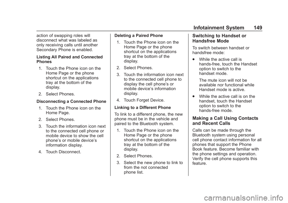 CHEVROLET SPARK 2019 Owners Manual Chevrolet Spark Owner Manual (GMNA-Localizing-U.S./Canada-12146335) -
2019 - CRC - 4/27/18
Infotainment System 149
action of swapping roles will
disconnect what was labeled as
only receiving calls unt CHEVROLET SPARK 2019 Owners Manual Chevrolet Spark Owner Manual (GMNA-Localizing-U.S./Canada-12146335) -
2019 - CRC - 4/27/18
Infotainment System 149
action of swapping roles will
disconnect what was labeled as
only receiving calls unt