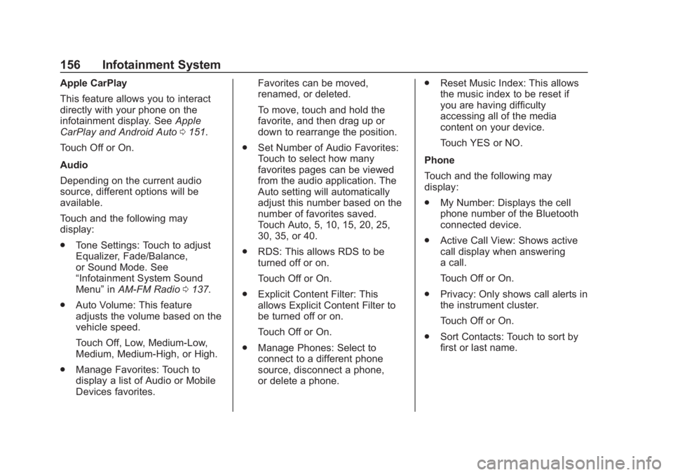 CHEVROLET SPARK 2019 Owners Manual Chevrolet Spark Owner Manual (GMNA-Localizing-U.S./Canada-12146335) -
2019 - CRC - 4/27/18
156 Infotainment System
Apple CarPlay
This feature allows you to interact
directly with your phone on the
inf CHEVROLET SPARK 2019 Owners Manual Chevrolet Spark Owner Manual (GMNA-Localizing-U.S./Canada-12146335) -
2019 - CRC - 4/27/18
156 Infotainment System
Apple CarPlay
This feature allows you to interact
directly with your phone on the
inf