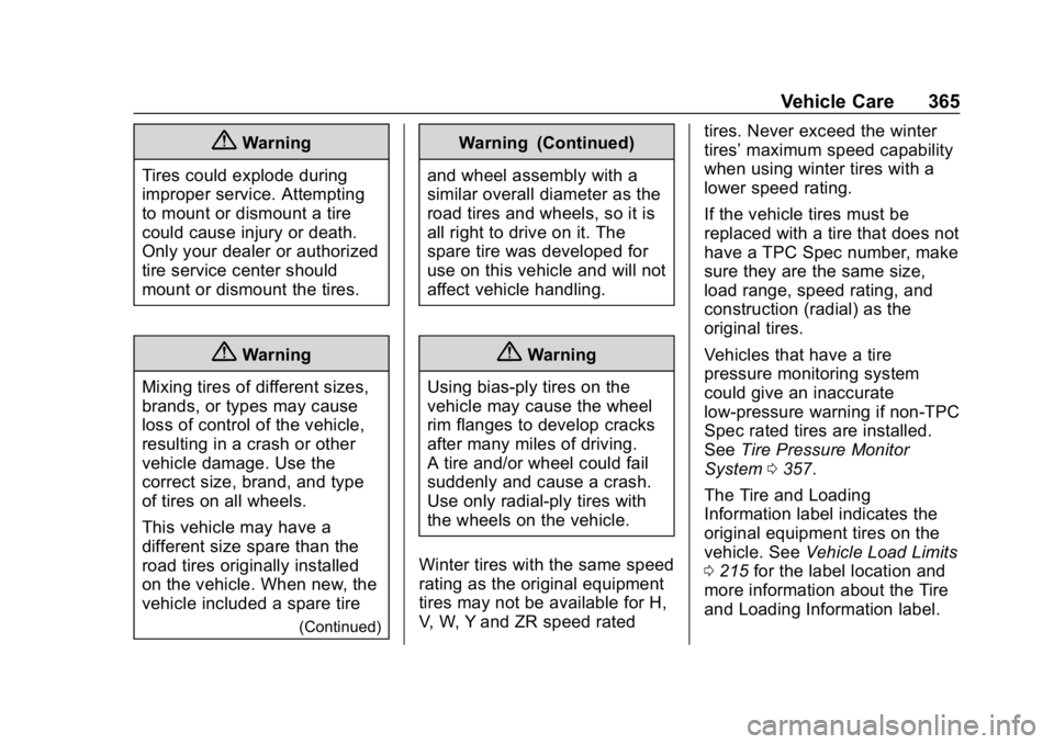 CHEVROLET SUBURBAN 2019 Owners Manual Chevrolet Tahoe/Suburban Owner Manual (GMNA-Localizing-U.S./Canada/
Mexico-12460269) - 2019 - CRC - 9/11/18
Vehicle Care 365
{Warning
Tires could explode during
improper service. Attempting
to mount o CHEVROLET SUBURBAN 2019 Owners Manual Chevrolet Tahoe/Suburban Owner Manual (GMNA-Localizing-U.S./Canada/
Mexico-12460269) - 2019 - CRC - 9/11/18
Vehicle Care 365
{Warning
Tires could explode during
improper service. Attempting
to mount o