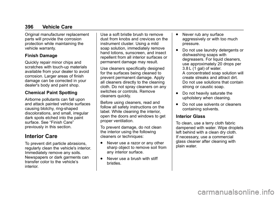CHEVROLET SUBURBAN 2019 Owners Manual Chevrolet Tahoe/Suburban Owner Manual (GMNA-Localizing-U.S./Canada/
Mexico-12460269) - 2019 - CRC - 9/11/18
396 Vehicle Care
Original manufacturer replacement
parts will provide the corrosion
protecti CHEVROLET SUBURBAN 2019 Owners Manual Chevrolet Tahoe/Suburban Owner Manual (GMNA-Localizing-U.S./Canada/
Mexico-12460269) - 2019 - CRC - 9/11/18
396 Vehicle Care
Original manufacturer replacement
parts will provide the corrosion
protecti