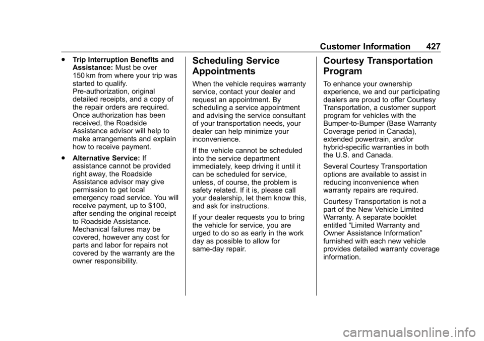 CHEVROLET SUBURBAN 2019 Owners Manual Chevrolet Tahoe/Suburban Owner Manual (GMNA-Localizing-U.S./Canada/
Mexico-12460269) - 2019 - CRC - 9/11/18
Customer Information 427
.Trip Interruption Benefits and
Assistance: Must be over
150 km fro CHEVROLET SUBURBAN 2019 Owners Manual Chevrolet Tahoe/Suburban Owner Manual (GMNA-Localizing-U.S./Canada/
Mexico-12460269) - 2019 - CRC - 9/11/18
Customer Information 427
.Trip Interruption Benefits and
Assistance: Must be over
150 km fro