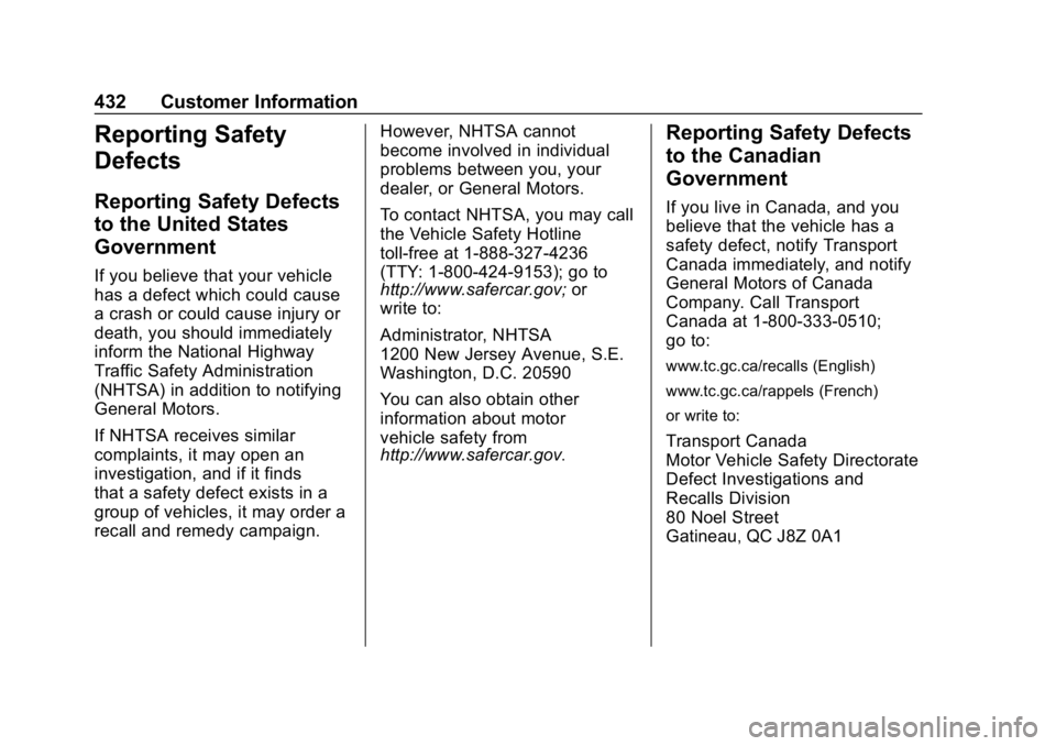 CHEVROLET SUBURBAN 2019 Owners Manual Chevrolet Tahoe/Suburban Owner Manual (GMNA-Localizing-U.S./Canada/
Mexico-12460269) - 2019 - CRC - 9/11/18
432 Customer Information
Reporting Safety
Defects
Reporting Safety Defects
to the United Sta CHEVROLET SUBURBAN 2019 Owners Manual Chevrolet Tahoe/Suburban Owner Manual (GMNA-Localizing-U.S./Canada/
Mexico-12460269) - 2019 - CRC - 9/11/18
432 Customer Information
Reporting Safety
Defects
Reporting Safety Defects
to the United Sta