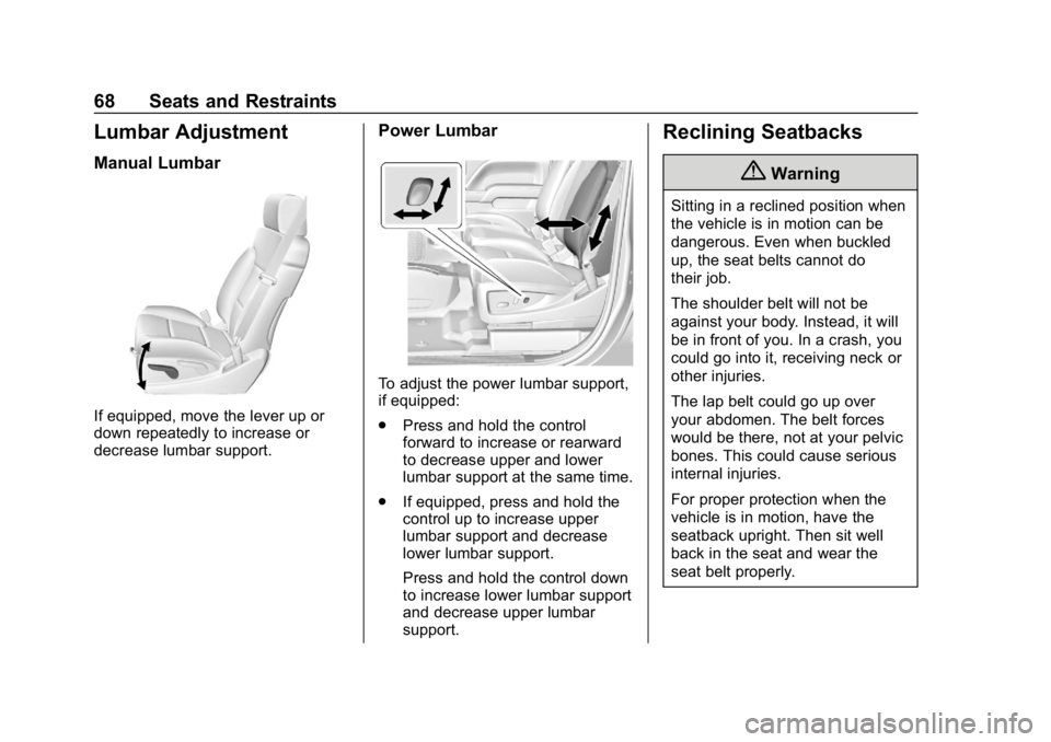 CHEVROLET SUBURBAN 2019 Owners Manual Chevrolet Tahoe/Suburban Owner Manual (GMNA-Localizing-U.S./Canada/
Mexico-12460269) - 2019 - CRC - 9/11/18
68 Seats and Restraints
Lumbar Adjustment
Manual Lumbar
If equipped, move the lever up or
do CHEVROLET SUBURBAN 2019 Owners Manual Chevrolet Tahoe/Suburban Owner Manual (GMNA-Localizing-U.S./Canada/
Mexico-12460269) - 2019 - CRC - 9/11/18
68 Seats and Restraints
Lumbar Adjustment
Manual Lumbar
If equipped, move the lever up or
do