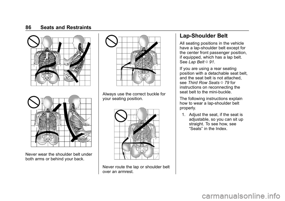 CHEVROLET SUBURBAN 2019  Owners Manual Chevrolet Tahoe/Suburban Owner Manual (GMNA-Localizing-U.S./Canada/
Mexico-12460269) - 2019 - CRC - 9/11/18
86 Seats and Restraints
Never wear the shoulder belt under
both arms or behind your back.
Al