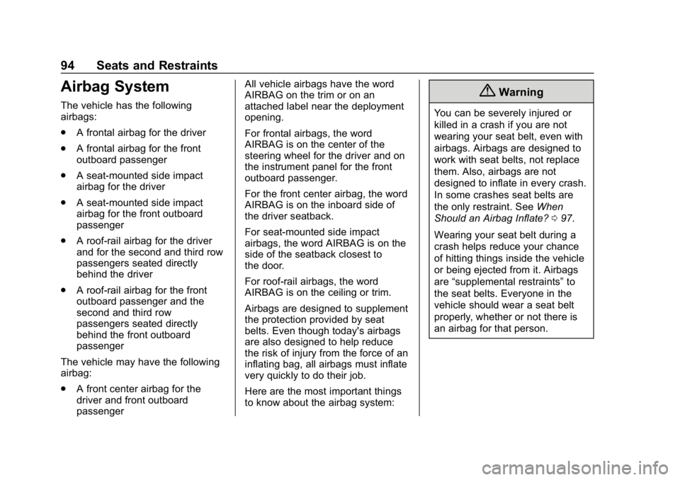 CHEVROLET SUBURBAN 2019 Owners Manual Chevrolet Tahoe/Suburban Owner Manual (GMNA-Localizing-U.S./Canada/
Mexico-12460269) - 2019 - CRC - 9/11/18
94 Seats and Restraints
Airbag System
The vehicle has the following
airbags:
.A frontal airb CHEVROLET SUBURBAN 2019 Owners Manual Chevrolet Tahoe/Suburban Owner Manual (GMNA-Localizing-U.S./Canada/
Mexico-12460269) - 2019 - CRC - 9/11/18
94 Seats and Restraints
Airbag System
The vehicle has the following
airbags:
.A frontal airb