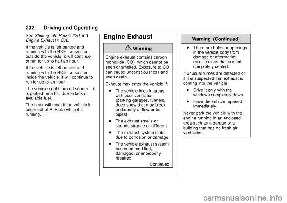 CHEVROLET TRAVERSE 2019  Owners Manual Chevrolet Traverse Owner Manual (GMNA-Localizing-U.S./Canada/Mexico-
12146157) - 2019 - CRC - 10/31/18
232 Driving and Operating
SeeShifting Into Park 0230 and
Engine Exhaust 0232.
If the vehicle is l