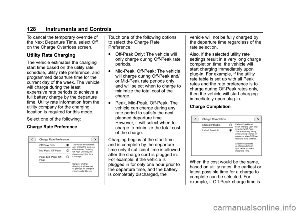 CHEVROLET VOLT 2019  Owners Manual Chevrolet VOLT Owner Manual (GMNA-Localizing-U.S./Canada/Mexico-
12163007) - 2019 - CRC - 11/5/18
128 Instruments and Controls
To cancel the temporary override of
the Next Departure Time, select Off
o