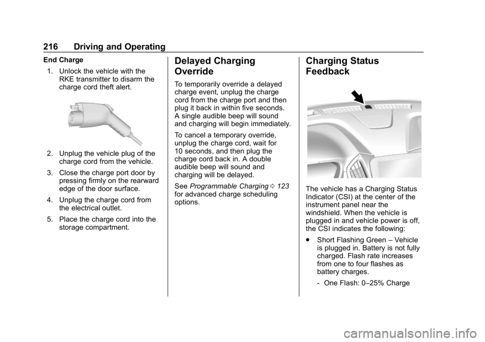 CHEVROLET VOLT 2019  Owners Manual Chevrolet VOLT Owner Manual (GMNA-Localizing-U.S./Canada/Mexico-
12163007) - 2019 - CRC - 11/5/18
216 Driving and Operating
End Charge1. Unlock the vehicle with the RKE transmitter to disarm the
charg
