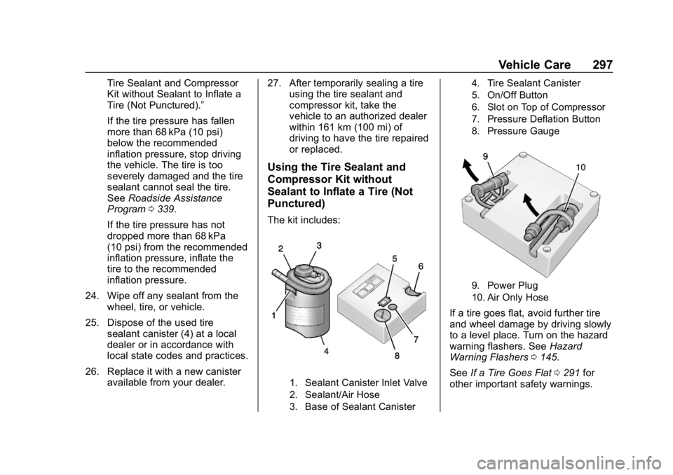 CHEVROLET VOLT 2019  Owners Manual Chevrolet VOLT Owner Manual (GMNA-Localizing-U.S./Canada/Mexico-
12163007) - 2019 - CRC - 11/5/18
Vehicle Care 297
Tire Sealant and Compressor
Kit without Sealant to Inflate a
Tire (Not Punctured).”