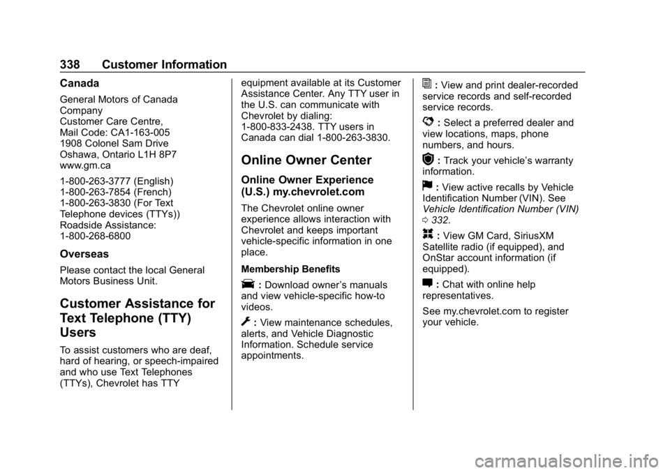 CHEVROLET VOLT 2019  Owners Manual Chevrolet VOLT Owner Manual (GMNA-Localizing-U.S./Canada/Mexico-
12163007) - 2019 - CRC - 11/5/18
338 Customer Information
Canada
General Motors of Canada
Company
Customer Care Centre,
Mail Code: CA1-