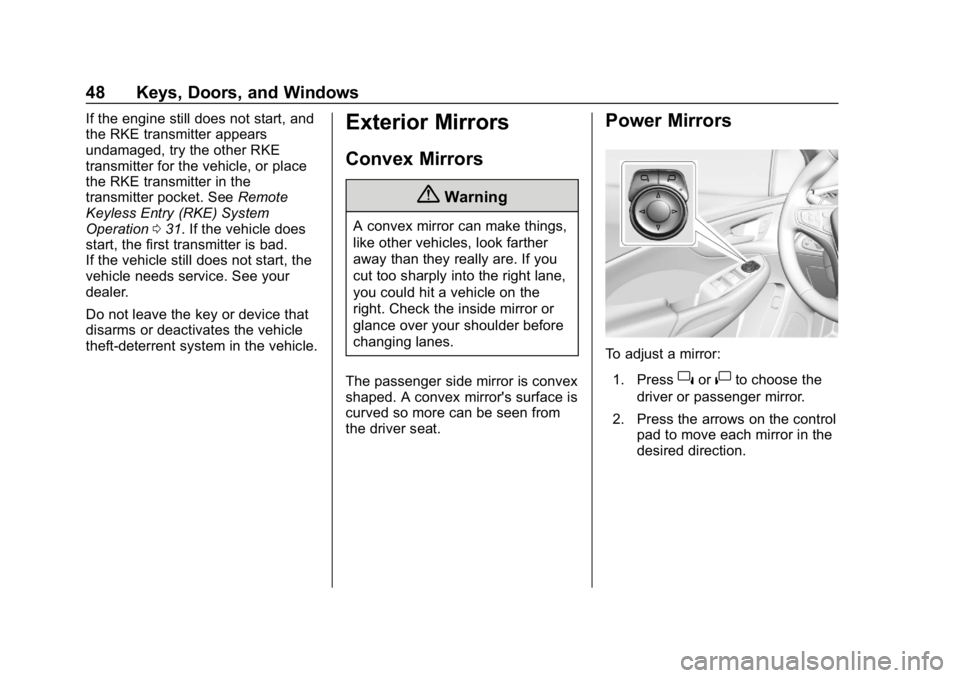 CHEVROLET VOLT 2019  Owners Manual Chevrolet VOLT Owner Manual (GMNA-Localizing-U.S./Canada/Mexico-
12163007) - 2019 - CRC - 11/5/18
48 Keys, Doors, and Windows
If the engine still does not start, and
the RKE transmitter appears
undama