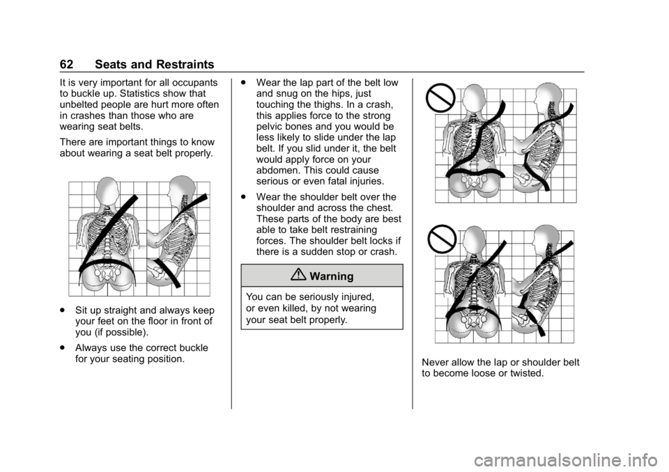 CHEVROLET VOLT 2019  Owners Manual Chevrolet VOLT Owner Manual (GMNA-Localizing-U.S./Canada/Mexico-
12163007) - 2019 - CRC - 11/5/18
62 Seats and Restraints
It is very important for all occupants
to buckle up. Statistics show that
unbe
