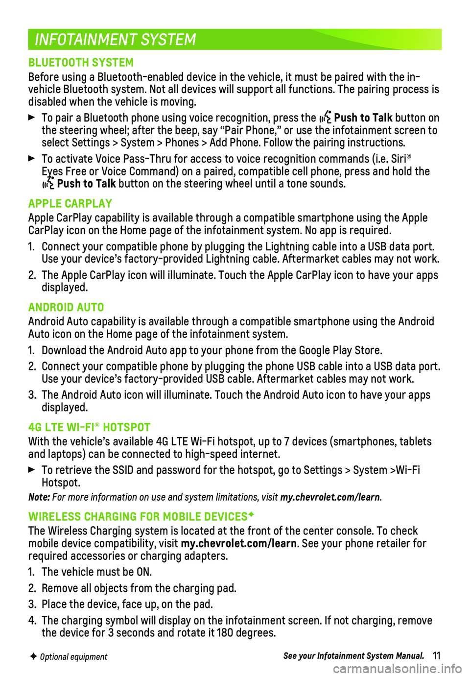 CHEVROLET VOLT 2019 Get To Know Guide 11
INFOTAINMENT SYSTEM
F Optional equipment
BLUETOOTH SYSTEM
Before using a Bluetooth-enabled device in the vehicle, it must be paire\
d with the in-vehicle Bluetooth system. Not all devices will supp CHEVROLET VOLT 2019 Get To Know Guide 11
INFOTAINMENT SYSTEM
F Optional equipment
BLUETOOTH SYSTEM
Before using a Bluetooth-enabled device in the vehicle, it must be paire\
d with the in-vehicle Bluetooth system. Not all devices will supp