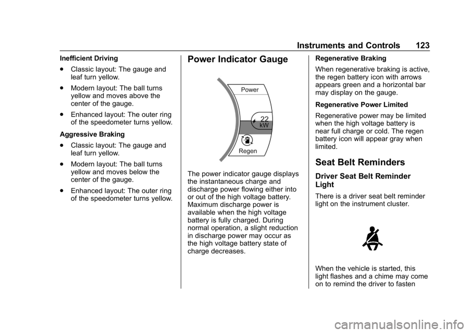 CHEVROLET BOLT EV 2018  Owners Manual Chevrolet BOLT EV Owner Manual (GMNA-Localizing-U.S./Canada/Mexico-
11434431) - 2018 - crc - 2/14/18
Instruments and Controls 123
Inefficient Driving
.Classic layout: The gauge and
leaf turn yellow.
.