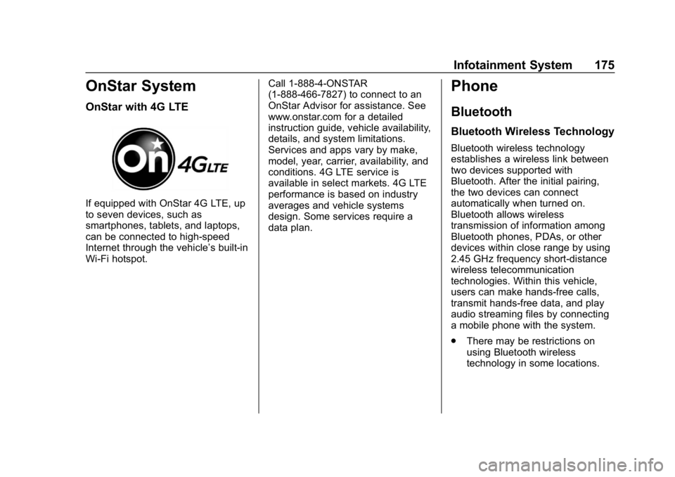 CHEVROLET BOLT EV 2018  Owners Manual Chevrolet BOLT EV Owner Manual (GMNA-Localizing-U.S./Canada/Mexico-
11434431) - 2018 - crc - 2/14/18
Infotainment System 175
OnStar System
OnStar with 4G LTE
If equipped with OnStar 4G LTE, up
to seve