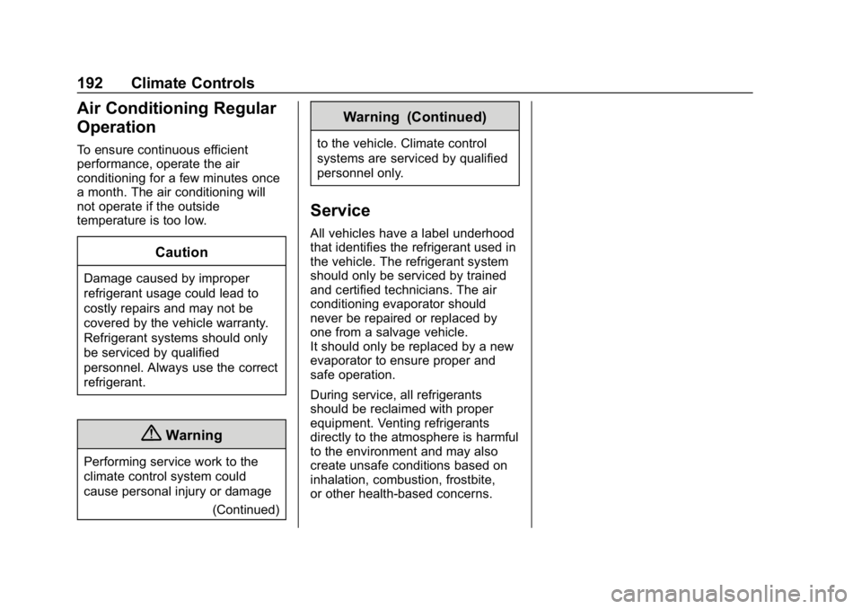 CHEVROLET BOLT EV 2018  Owners Manual Chevrolet BOLT EV Owner Manual (GMNA-Localizing-U.S./Canada/Mexico-
11434431) - 2018 - crc - 2/14/18
192 Climate Controls
Air Conditioning Regular
Operation
To ensure continuous efficient
performance,