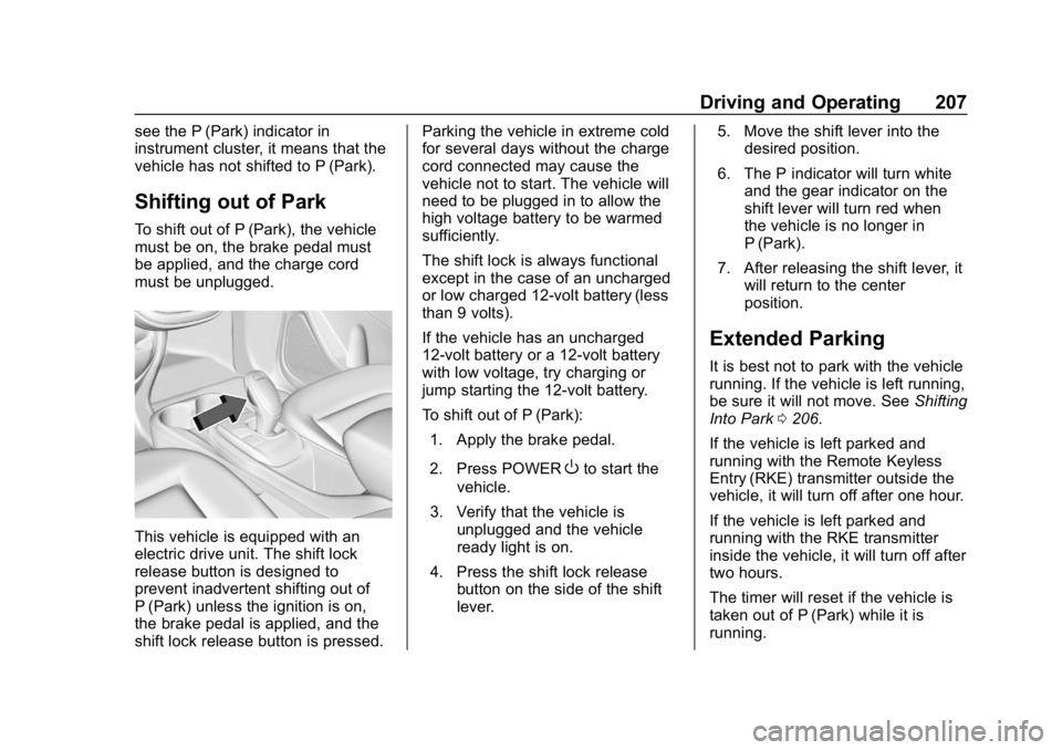CHEVROLET BOLT EV 2018  Owners Manual Chevrolet BOLT EV Owner Manual (GMNA-Localizing-U.S./Canada/Mexico-
11434431) - 2018 - crc - 2/14/18
Driving and Operating 207
see the P (Park) indicator in
instrument cluster, it means that the
vehic