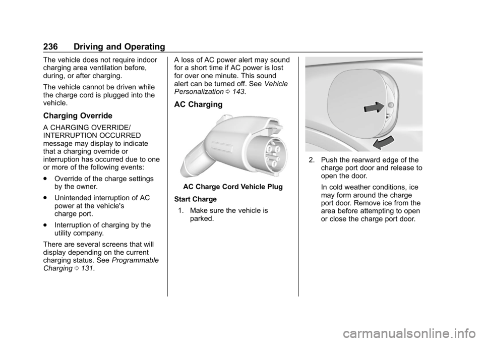 CHEVROLET BOLT EV 2018  Owners Manual Chevrolet BOLT EV Owner Manual (GMNA-Localizing-U.S./Canada/Mexico-
11434431) - 2018 - crc - 2/14/18
236 Driving and Operating
The vehicle does not require indoor
charging area ventilation before,
dur