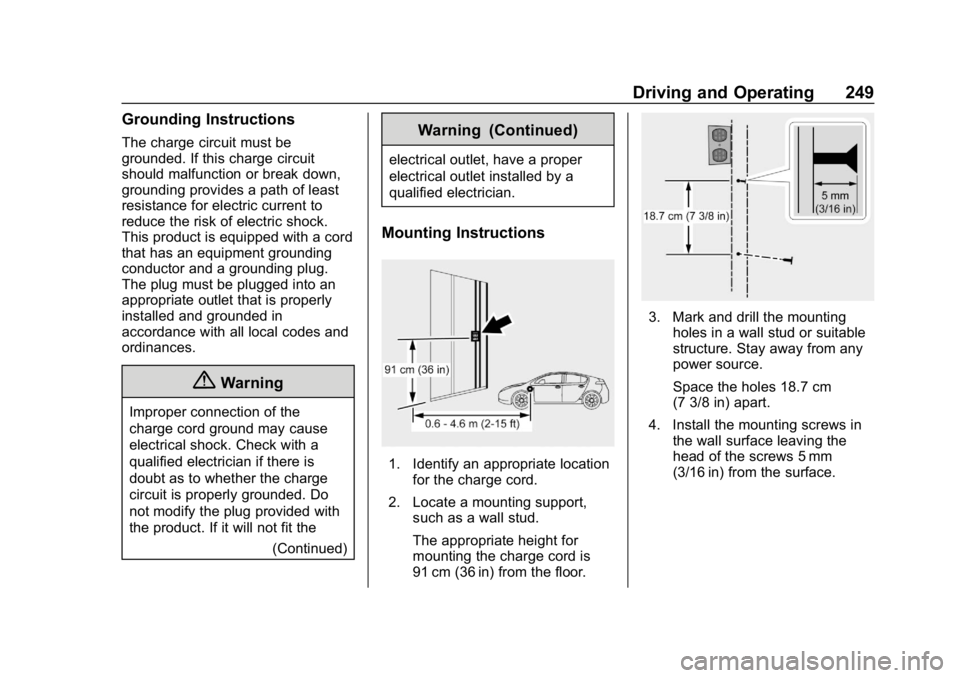 CHEVROLET BOLT EV 2018  Owners Manual Chevrolet BOLT EV Owner Manual (GMNA-Localizing-U.S./Canada/Mexico-
11434431) - 2018 - crc - 2/14/18
Driving and Operating 249
Grounding Instructions
The charge circuit must be
grounded. If this charg