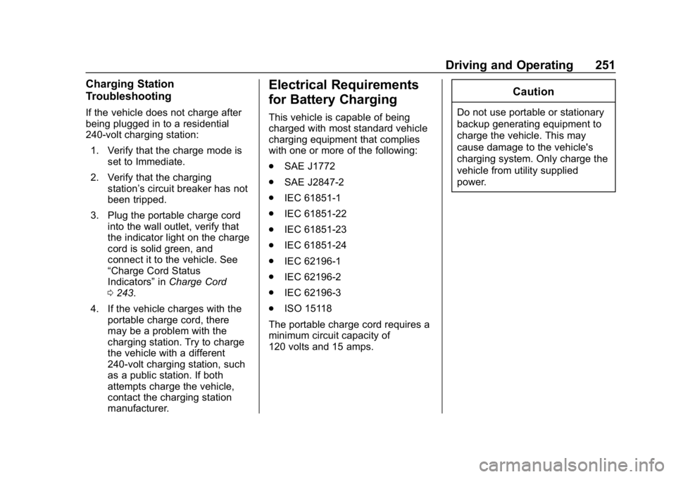 CHEVROLET BOLT EV 2018  Owners Manual Chevrolet BOLT EV Owner Manual (GMNA-Localizing-U.S./Canada/Mexico-
11434431) - 2018 - crc - 2/14/18
Driving and Operating 251
Charging Station
Troubleshooting
If the vehicle does not charge after
bei