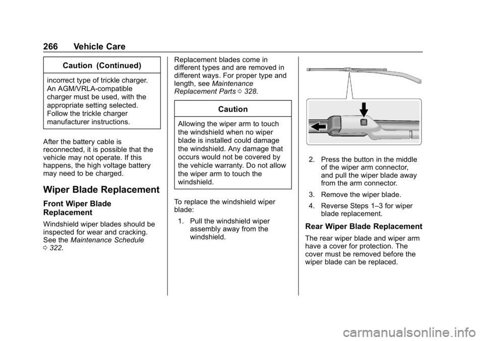 CHEVROLET BOLT EV 2018  Owners Manual Chevrolet BOLT EV Owner Manual (GMNA-Localizing-U.S./Canada/Mexico-
11434431) - 2018 - crc - 2/14/18
266 Vehicle Care
Caution (Continued)
incorrect type of trickle charger.
An AGM/VRLA-compatible
char