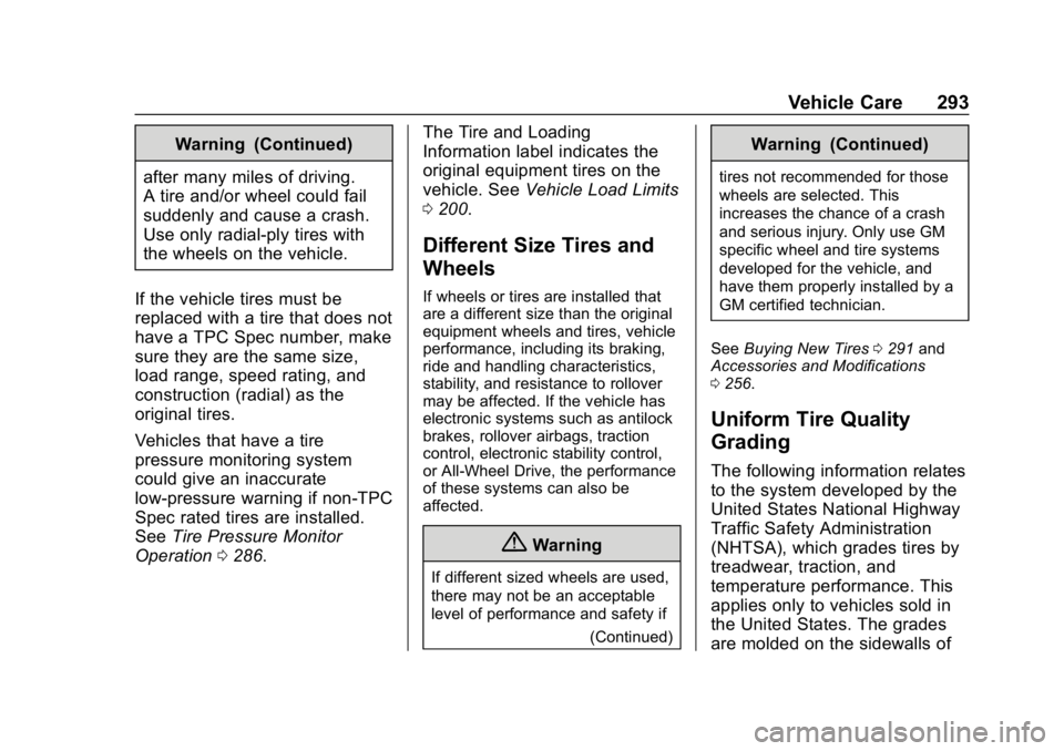 CHEVROLET BOLT EV 2018  Owners Manual Chevrolet BOLT EV Owner Manual (GMNA-Localizing-U.S./Canada/Mexico-
11434431) - 2018 - crc - 2/14/18
Vehicle Care 293
Warning (Continued)
after many miles of driving.
A tire and/or wheel could fail
su
