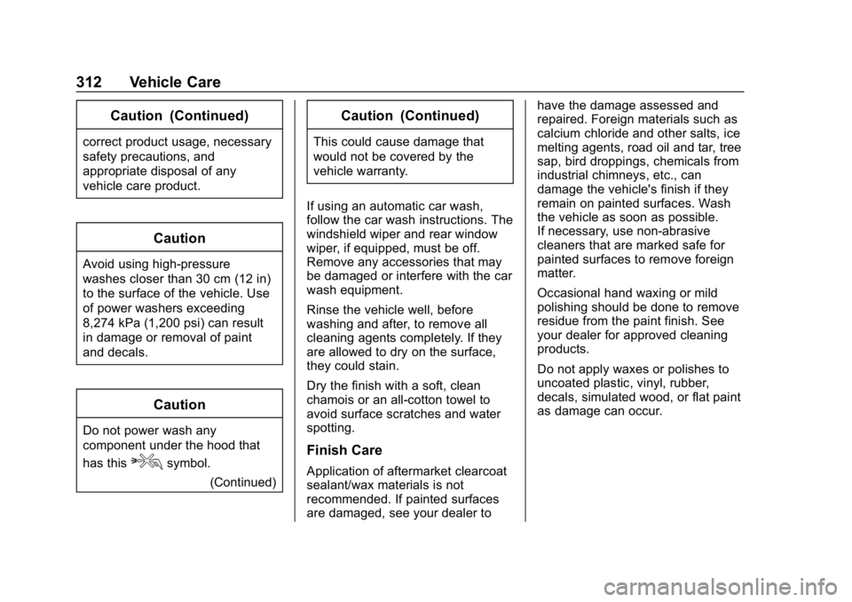 CHEVROLET BOLT EV 2018  Owners Manual Chevrolet BOLT EV Owner Manual (GMNA-Localizing-U.S./Canada/Mexico-
11434431) - 2018 - crc - 2/14/18
312 Vehicle Care
Caution (Continued)
correct product usage, necessary
safety precautions, and
appro