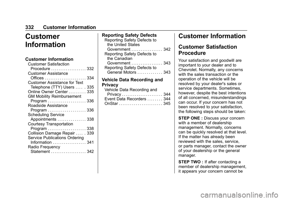 CHEVROLET BOLT EV 2018  Owners Manual Chevrolet BOLT EV Owner Manual (GMNA-Localizing-U.S./Canada/Mexico-
11434431) - 2018 - crc - 2/14/18
332 Customer Information
Customer
Information
Customer Information
Customer SatisfactionProcedure .