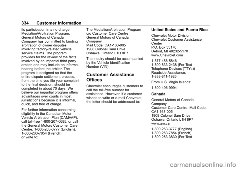 CHEVROLET BOLT EV 2018  Owners Manual Chevrolet BOLT EV Owner Manual (GMNA-Localizing-U.S./Canada/Mexico-
11434431) - 2018 - crc - 2/14/18
334 Customer Information
its participation in a no-charge
Mediation/Arbitration Program.
General Mo