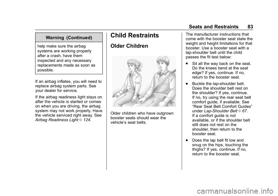 CHEVROLET BOLT EV 2018  Owners Manual Chevrolet BOLT EV Owner Manual (GMNA-Localizing-U.S./Canada/Mexico-
11434431) - 2018 - crc - 2/14/18
Seats and Restraints 83
Warning (Continued)
help make sure the airbag
systems are working properly

