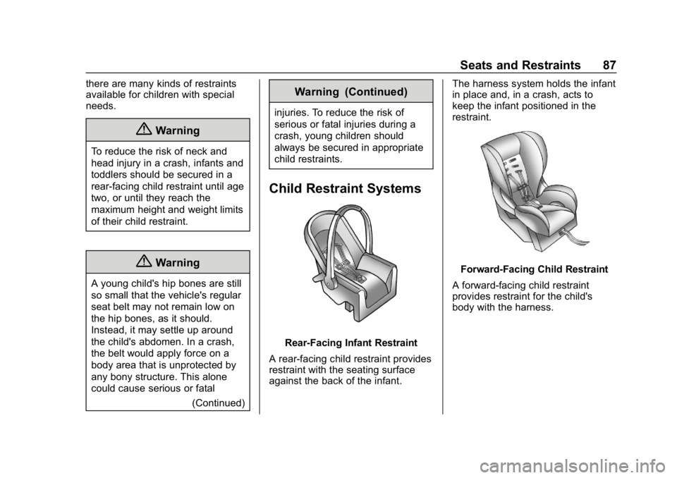 CHEVROLET BOLT EV 2018  Owners Manual Chevrolet BOLT EV Owner Manual (GMNA-Localizing-U.S./Canada/Mexico-
11434431) - 2018 - crc - 2/14/18
Seats and Restraints 87
there are many kinds of restraints
available for children with special
need