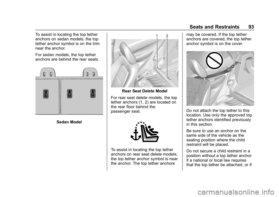 CHEVROLET BOLT EV 2018  Owners Manual Chevrolet BOLT EV Owner Manual (GMNA-Localizing-U.S./Canada/Mexico-
11434431) - 2018 - crc - 2/14/18
Seats and Restraints 93
To assist in locating the top tether
anchors on sedan models, the top
tethe